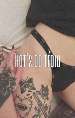 Hot's do Tédio 🔥❤