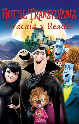 Hotel Transylvania (Dracula X Reader)