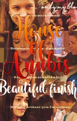 House Of Anubis ~beautiful Finish~ (Sequel Di Before House Of Anubis)