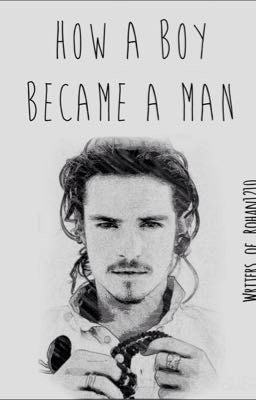 How A Boy Became A Man [Orlando Bloom Fanfiction]