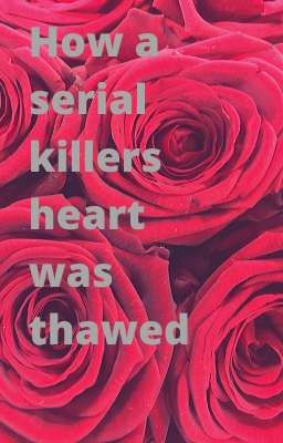 How a serial killers heart was thawed