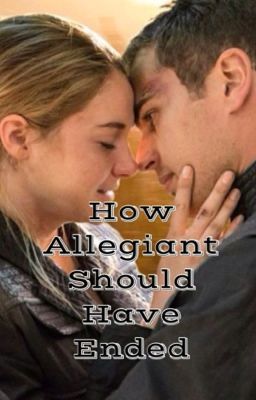 How Allegiant Should Have Ended