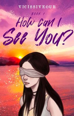 How Can I See You? (Book 1)