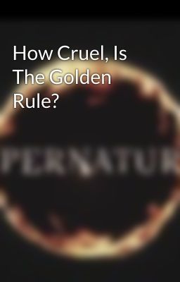 How Cruel, Is The Golden Rule?