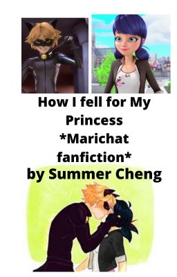 How I fell for My Princess *Marichat fanfiction* by Summer Cheng (On Hold)