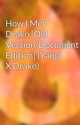 How I Met Drako [Old Version/Document Edition] (Yangi X Drako)