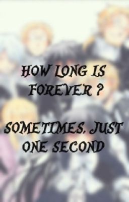 «How long is forever?»«Sometimes, just one second.» (Pandora Hearts)