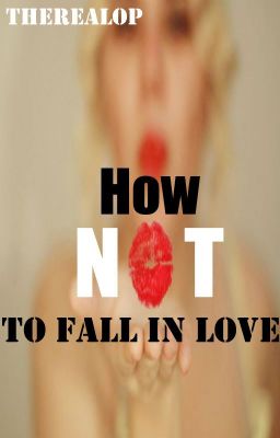 How Not To Fall In Love