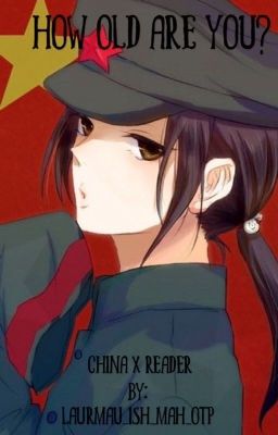 How Old Are You?  A China X reader oneshot