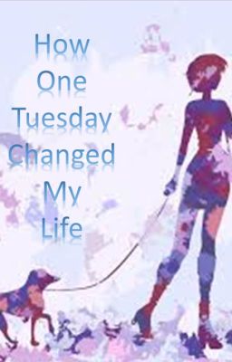 How One Tuesday Changed My life