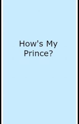 How's My Prince?  •Gumlee•