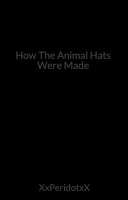 How The Animal Hats Were Made