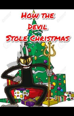 How The Devil Stole Christmas (ON HOLD!)