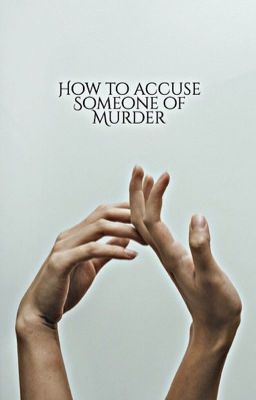 HOW TO ACCUSE SOMEONE OF MURDER ☆ ORGINAL