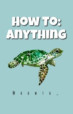 How To: Anything 