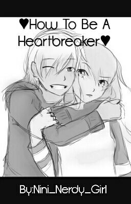 ♡How To Be A Heartbreaker♡