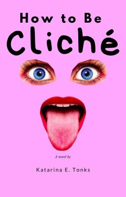 How to Be Cliche (A Novel)