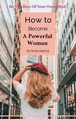 HOW TO BECOME A POWERFUL WOMAN [On Hold]