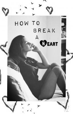 How To Break A Heart