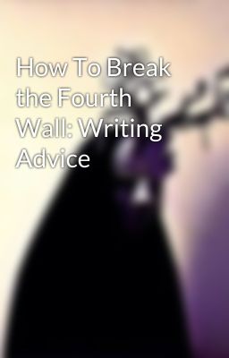 How To Break the Fourth Wall: Writing Advice