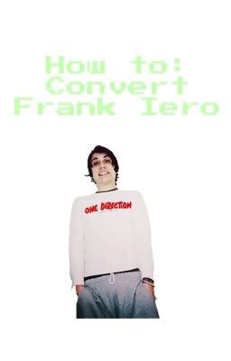 How to: convert Frank Iero [Frerard] *DISCONTINUED*