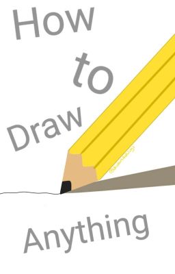 How to Draw Anything & Everything