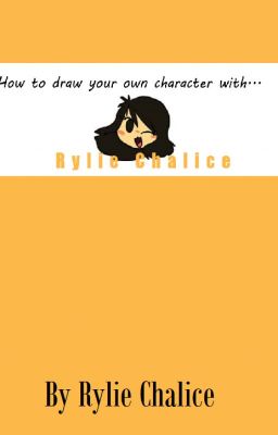 How to Draw your own character with, Rylie Chalice