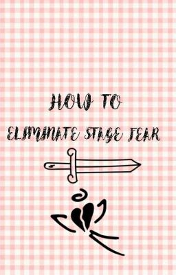 How To Eliminate Stage Fear