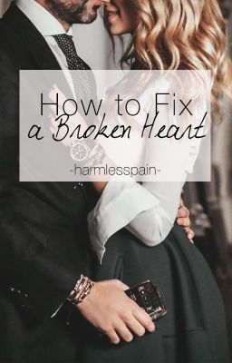 How to Fix a Broken Heart