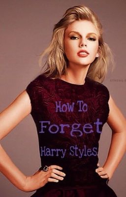 How To Forget Harry Styles