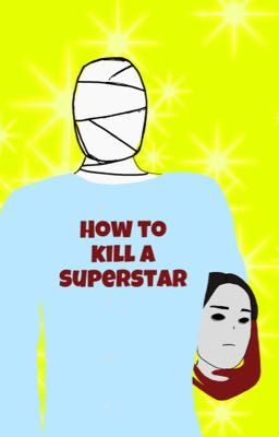 HOW TO KILL A SUPERSTAR