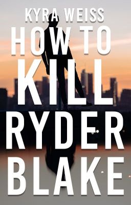 How To Kill Ryder Blake (COMPLETED)