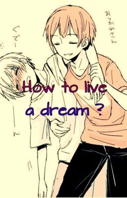 How to live a dream ?