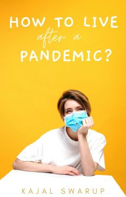 How to Live after a pandemic?