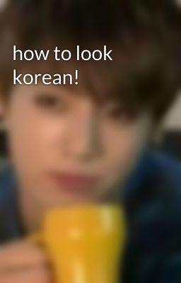 how to look korean!