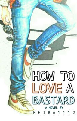 How To Love A Bastard ?