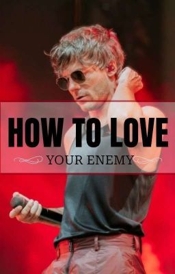 How To Love Your Enemy | Larry Stylinson