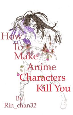 How to make anime characters kill you