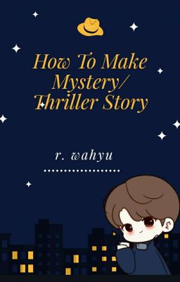 How To Make Mistery/Thriller Story [END]