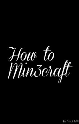 How to Min3craft