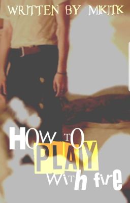 HOW TO PLAYING WITH FIRE [Beendet]