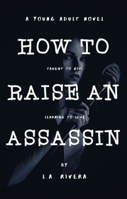 How to Raise an Assassin