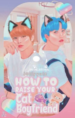 How to raise your cat boyfriend ੈ ♡‧₊ hyunin + minsung 