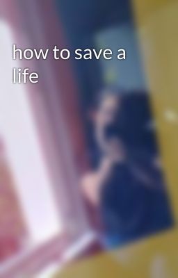 how to save a life