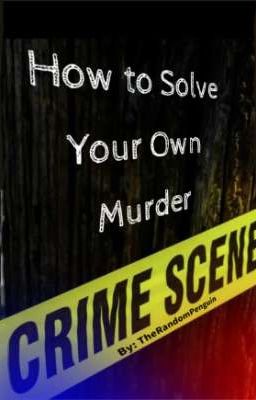 How to Solve Your Own Murder