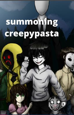 how to summon creepypastas