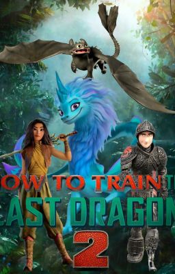 How to Train the Last Dragon 2 : Home is Where Heart is