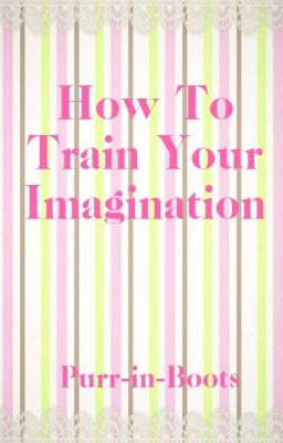 How To Train Your Imagination