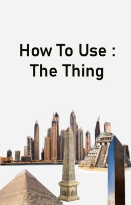 How To Use: The Thing