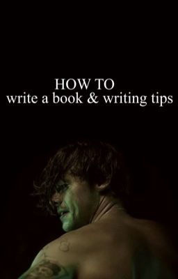 HOW TO: Write a book & Writing tips 